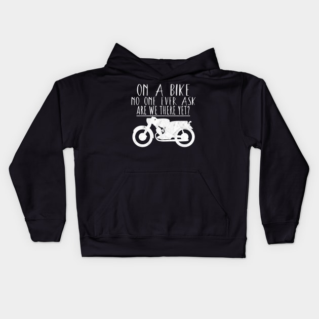 Motorcycle bike ask are we there yet Kids Hoodie by maxcode